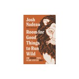 Room for Good Things to Run Wild: How Ordinary People Become Every Day Saints