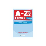 A-Z for French Ab Initio: Essential vocabulary organized by topic for IB Diploma