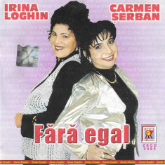 CD Irina Loghin & Carmen Șerban - Fără Egal, original