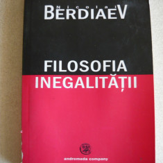 NICOLAI BERDIAEV - FILOSOFIA INEGALITATII - 2005