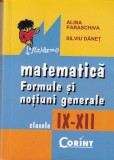 Alina Paraschiva, Silviu Danet - Matematica. Formule si notiuni generale pentru