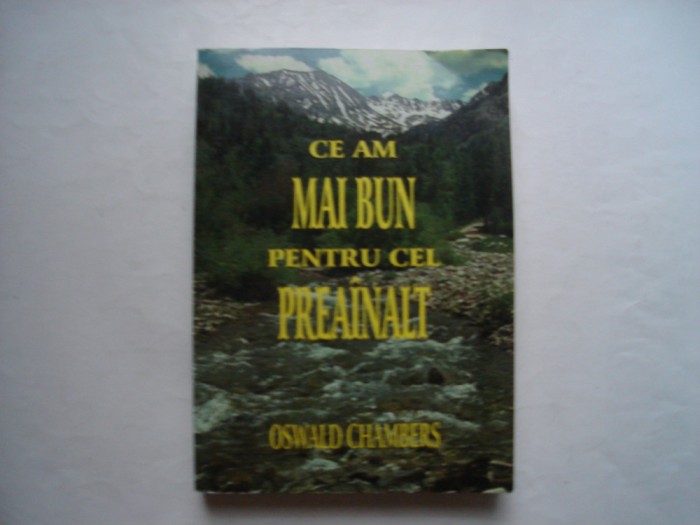 Ce am mai bun pentru cel preainalt - Oswald Chambers