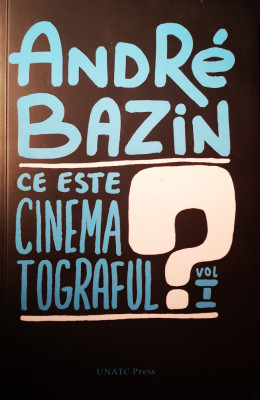 Andre Bazin - Ce este cinematograful ? (volumul I) foto