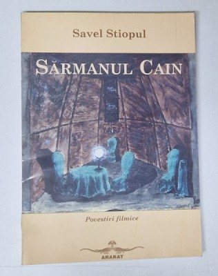 SARMANUL CAIN , POVESTIRI FILMICE de SAVEL STIOPUL , 2006 foto