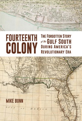 Fourteenth Colony: The Forgotten Story of the Gulf South During America&amp;#039;s Revolutionary Era foto