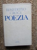 Benedetto Croce - Poezia (Editura Univers, 1972) - Studiu Critic Literar, 428 pagini