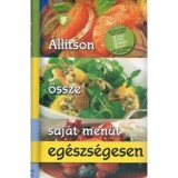 &Aacute;ll&iacute;tson &ouml;ssze saj&aacute;t men&uuml;t eg&eacute;szs&eacute;gesen