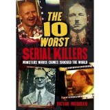 The 10 Worst Serial Killers