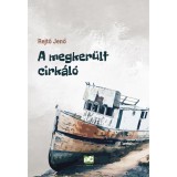 A megker&uuml;lt cirk&aacute;l&oacute; - Rejtő Jenő