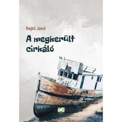 A megker&amp;uuml;lt cirk&amp;aacute;l&amp;oacute; - Rejtő Jenő foto