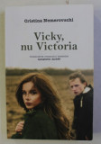 VICKY , NU VICTORIA de CRISTINA NEMEROVSCHI , 2015 ,