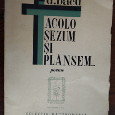 D. BACU: ACOLO SEZUM SI PLANSEM/POEME/COLECTIA DACOROMANIA/MADRID 1964/tiraj 500