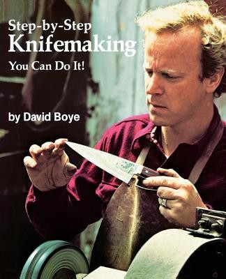 Step-By-Step Knifemaking: You Can Do It!