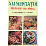 Johann Ziegler - Alimentația ideală pentru toate v&acirc;rstele (editia 2000)