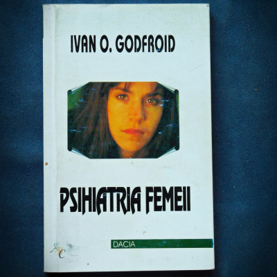 PSIHIATRIA FEMEII - IVAN O. GODFROID foto