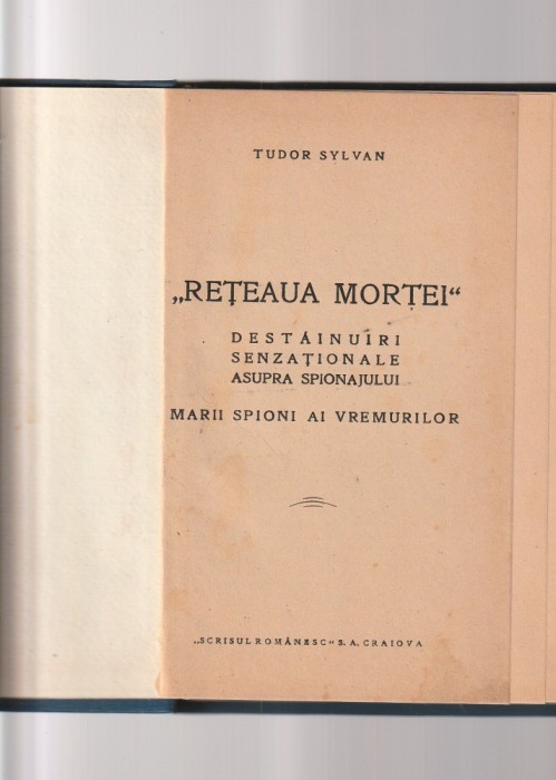 TUDOR SYLVAN - RETEAUA MORTEI ( MARII SPIONI AI VREMURILOR ) ( 1940 ) ( RELEGATA )