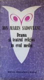 DRAMA SI TEATRUL RELIGIOS IN EVUL MEDIU-ION MARIN SADOVEANU