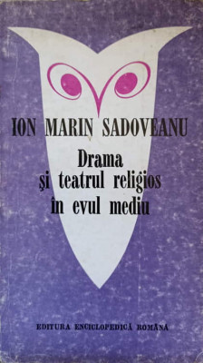DRAMA SI TEATRUL RELIGIOS IN EVUL MEDIU-ION MARIN SADOVEANU-139530 foto