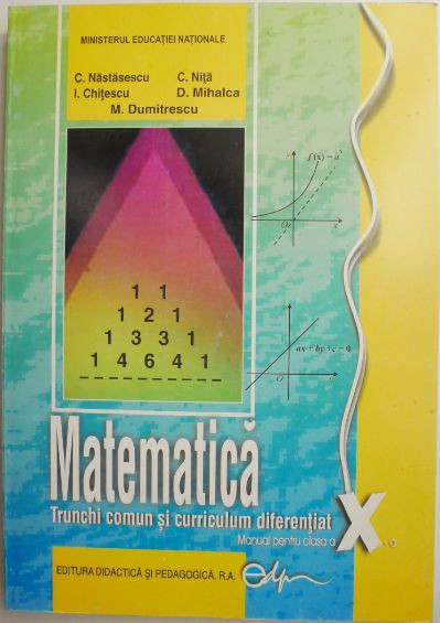 Matematica. Trunchi comun si curriculum diferentiat. Manual pentru clasa a X-a &ndash; Constantin Nastasescu