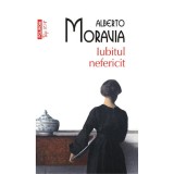 Iubitul nefericit - Alberto Moravia - Polirom - Roman - Fictiune - Limba Romana - Coperta Brosata