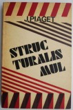 Structuralismul - Jean Piaget, Carte Filosofie