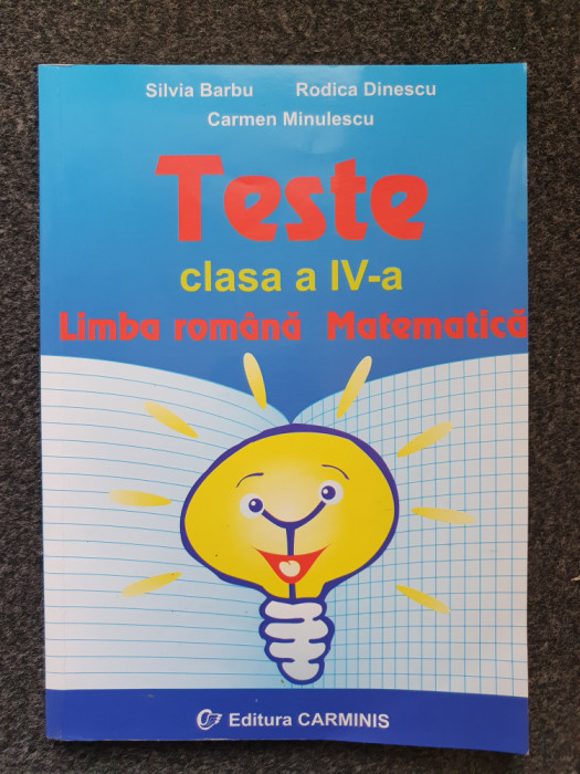 TESTE CLASA A IV-A LIMBA ROMANA MATEMATICA - Barbu, Dinescu, Minulescu