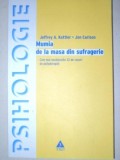 MUMIA DE LA MASA DIN SUFRAGERIE - JEFFREY A. KOTTLER , JON CARLSON , 2004