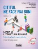 Cititul ne face mai buni. Limba și literatura rom&acirc;nă. Noțiuni, aplicații, repere istorice. Clasa a X-a, ediţia a II-a, Corint