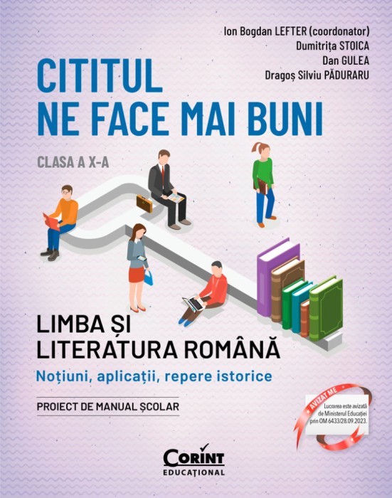 Cititul ne face mai buni. Limba și literatura rom&acirc;nă. Noțiuni, aplicații, repere istorice. Clasa a X-a, ediţia a II-a