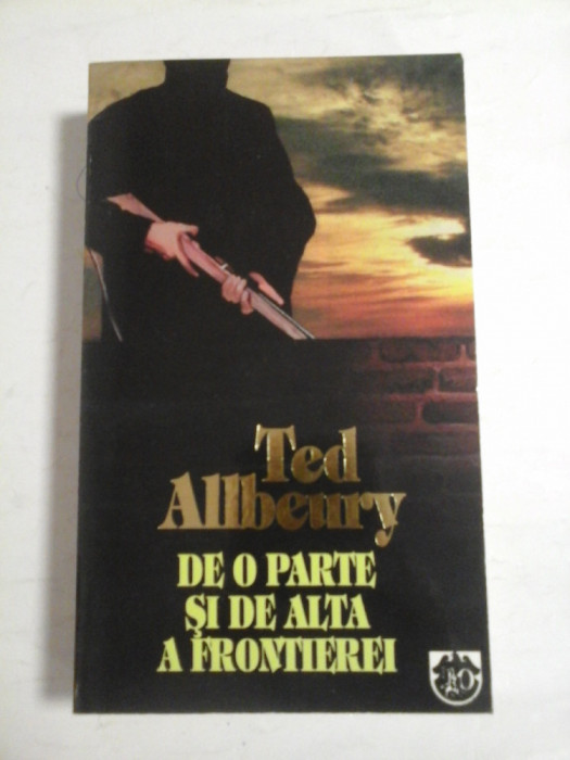 DE O PARTE SI DE ALTA A FRONTIEREI - Ted ALLBEURY