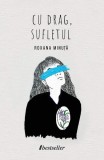 Cu drag, sufletul - Paperback brosat - Roxana Minuță - Bestseller