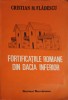Fortificatiile Romane Dacia Inferior - Cristian Vladescu, 1986, Istorie Romana, Scrisul Romanesc, Paperback