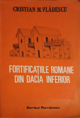 FORTIFICATIILE ROMANE DIN DACIA INFERIOR-CRISTIAN M. VLADESCU-248165 foto