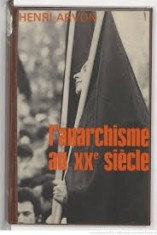 L ANARCHISME AU XX SIECLE - HENRI ARVON (CARTE IN LIMBA FRANCEZA)