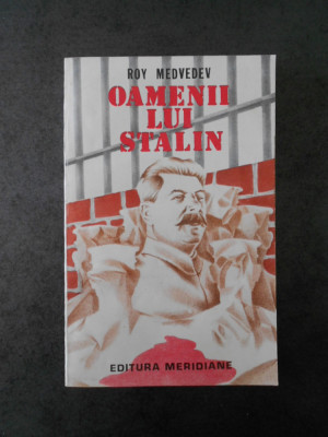 ROY MEDVEDEV - OAMENII LUI STALIN foto