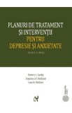 Planuri de tratament si interventii pentru depresie si anxietate - Robert L. Leahy, Stephen J.F. Holland, Lata K. McGinn