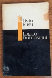 Logica Frumosului - Liviu Rusu, 1968, Filosofie, 160 pagini