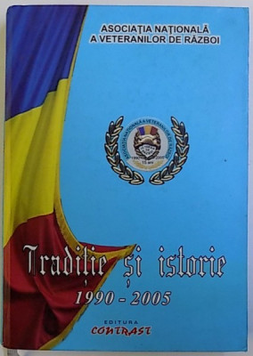 TRADITIE SI ISTORIE 1990 - 2005 , coordonator GENERAL DE BRIGADA ( r) ILIE STOLERU , 2005 foto