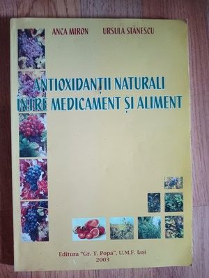 Antioxidantii naturali intre medicament si aliment- Anca Miron, Ursula Stanescu foto