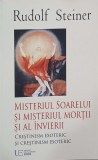 Misteriul soarelui si misteriul mortii si al invierii. Crestinism exoteric si crestinism esoteric - Rudolf Steiner