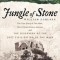 Jungle of Stone: The True Story of Two Men, Their Extraordinary Journey, and the Discovery of the Lost Civilization of the Maya