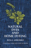 Carte Natural Dyes and Home Dyeing - Autor Miss Adrosko