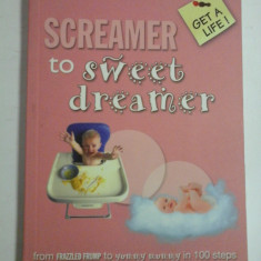 SCREAMER TO SWEET DREAMER - FROM FRAZZLED FRUMP TO YUMMY MUMMY IN 100 STEPS - LORRAINE THOMAS