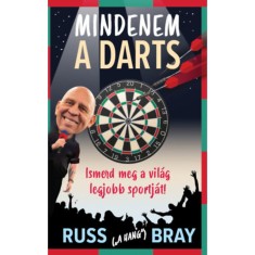 Mindenem a Darts - Ismerd meg a vil&aacute;g legjobb sportj&aacute;t! - Russ Bray