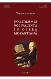Polistilism si polivalenta in opera mozartiana - Vladimir Agachi