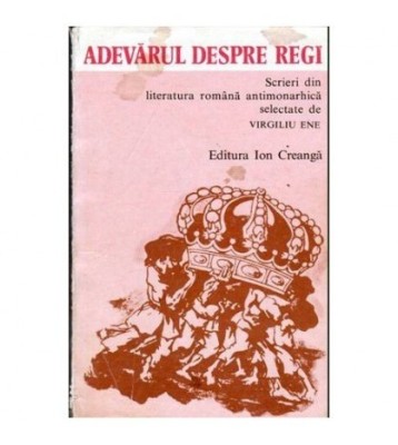 Virgiliu Ene - Adevarul despre regi - Scrieri din literatura romana foto