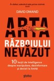 Cumpara ieftin Arta razboiului nevazut. 10 lectii de Intelligence despre manipulare, dezinformare si decizii la limita/David Omand, Globo