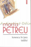 Cumpara ieftin Ionescu In Tara Tatalui - Marta Petreu