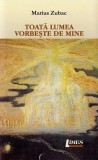 Cumpara ieftin Toată lumea vorbește de mine - Paperback - Marius Zubac - Limes