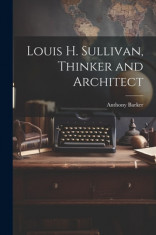 Louis H. Sullivan, Thinker and Architect foto